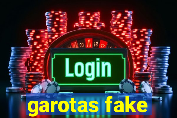 garotas fake